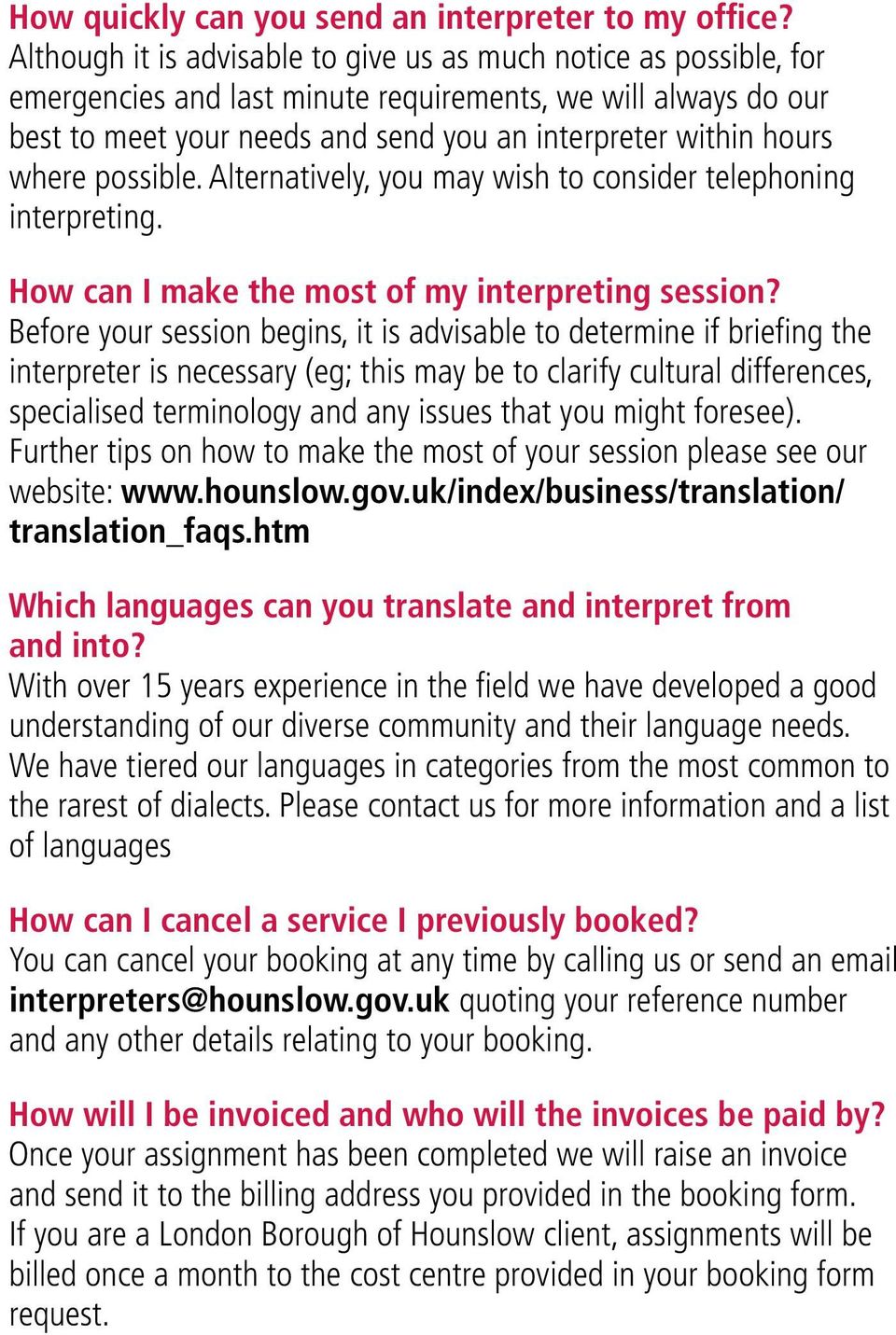 where possible. Alternatively, you may wish to consider telephoning interpreting. How can I make the most of my interpreting session?