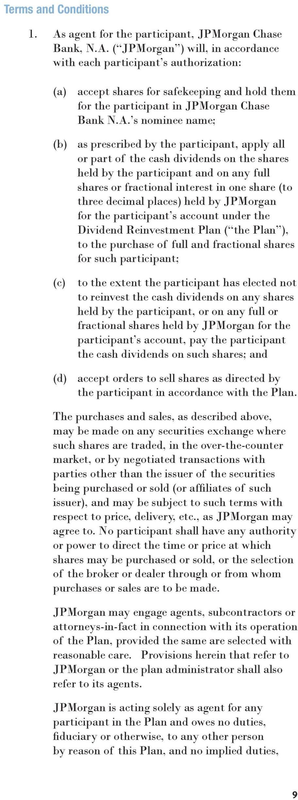 three decimal places) held by JPMorgan for the participant s account under the Dividend Reinvestment Plan ( the Plan ), to the purchase of full and fractional shares for such participant; (c) to the