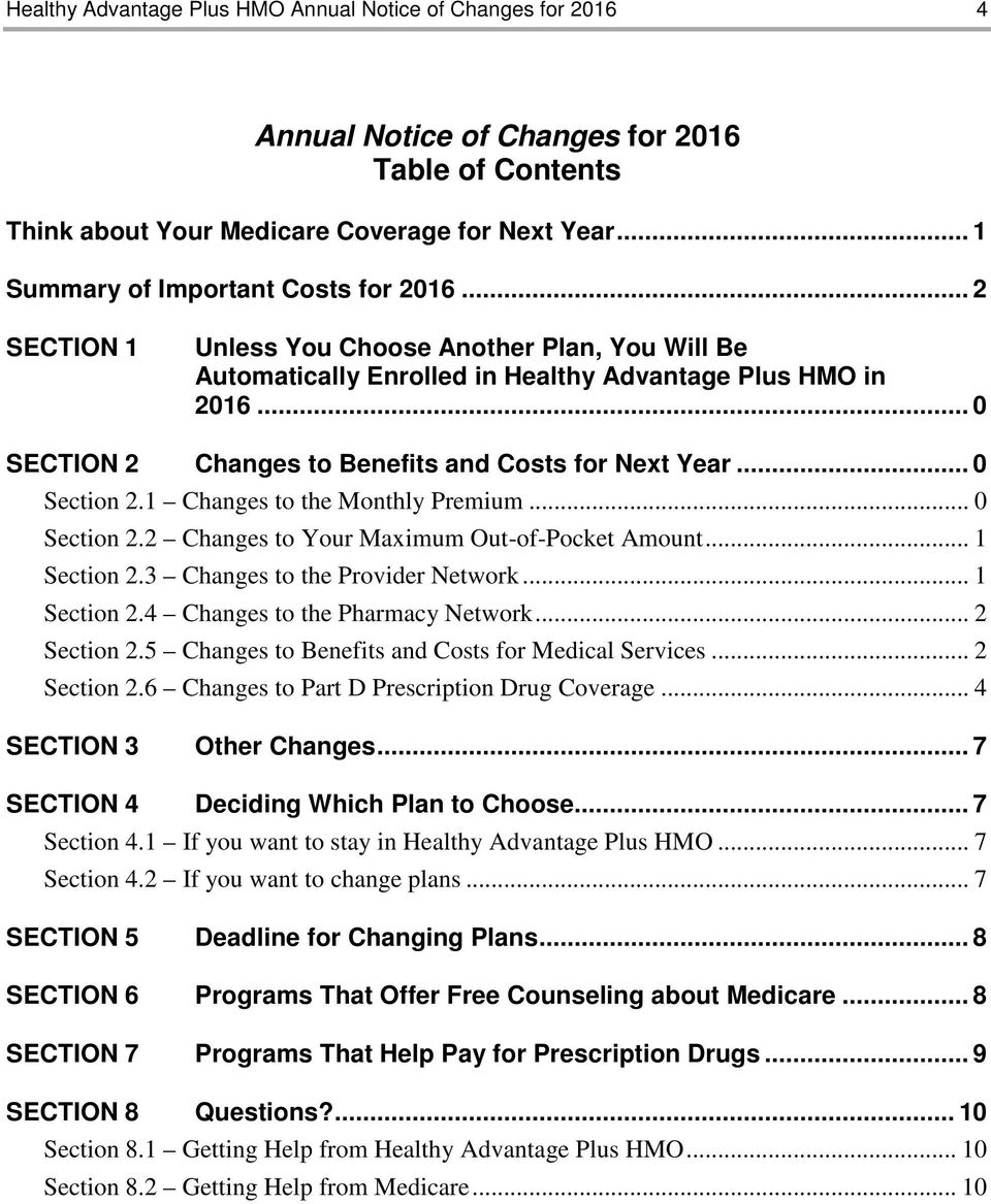 .. 0 SECTION 2 Changes to Benefits and Costs for Next Year... 0 Section 2.1 Changes to the Monthly Premium... 0 Section 2.2 Changes to Your Maximum Out-of-Pocket Amount... 1 Section 2.