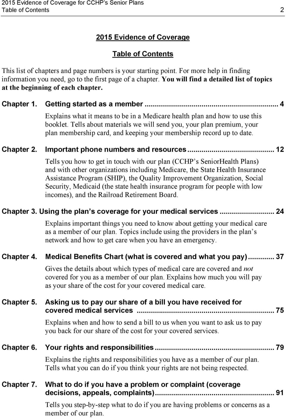 .. 4 Explains what it means to be in a Medicare health plan and how to use this booklet.