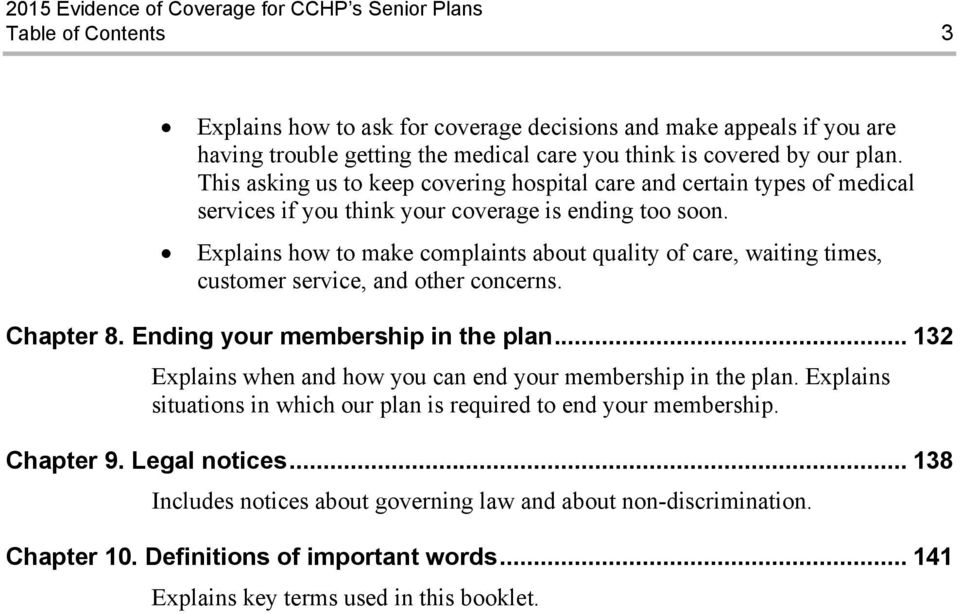 Explains how to make complaints about quality of care, waiting times, customer service, and other concerns. Chapter 8. Ending your membership in the plan.