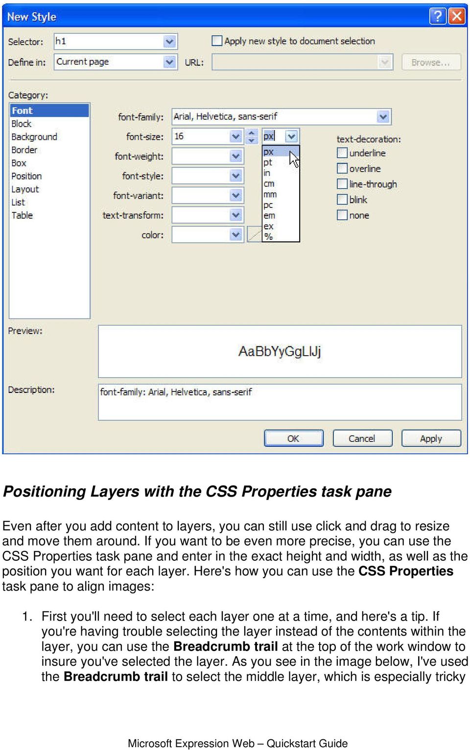 Here's how you can use the CSS Properties task pane to align images: 1. First you'll need to select each layer one at a time, and here's a tip.