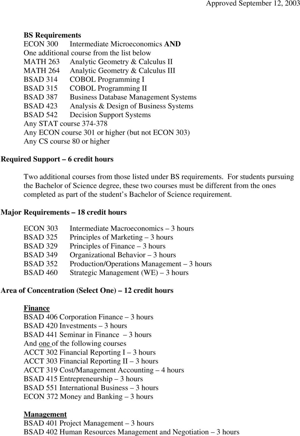 ECON course 301 or higher (but not ECON 303) Any CS course 80 or higher Required Support 6 credit hours Two additional courses from those listed under BS requirements.