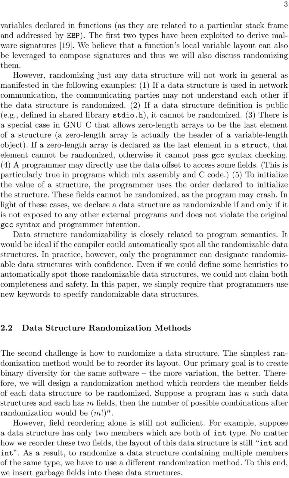 However, randomizing just any data structure will not work in general as manifested in the following examples: (1) If a data structure is used in network communication, the communicating parties may