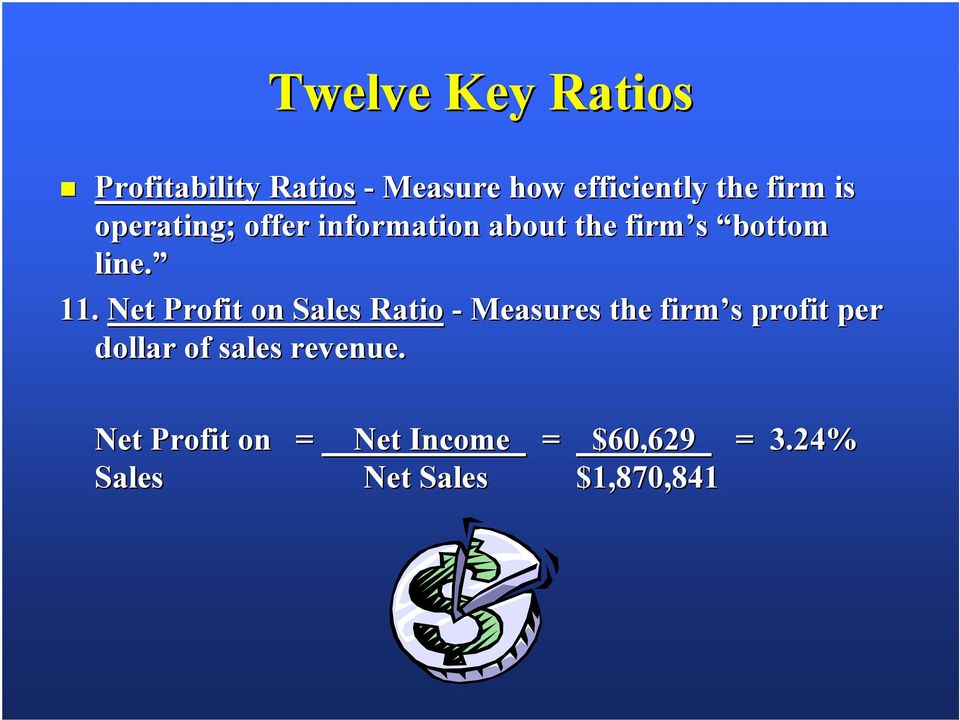 Net Profit on Sales Ratio - Measures the firm s profit per dollar of