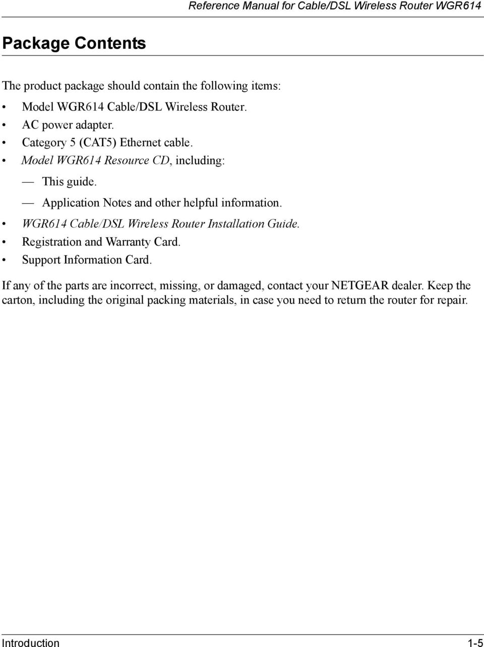 WGR614 Cable/DSL Wireless Router Installation Guide. Registration and Warranty Card. Support Information Card.