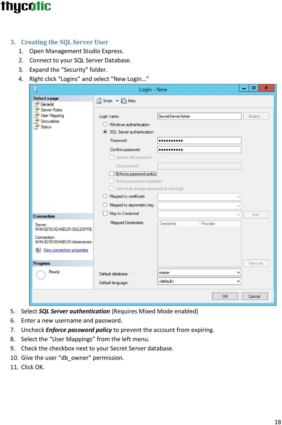 Select SQL Server authentication (Requires Mixed Mode enabled) 6. Enter a new username and password. 7.