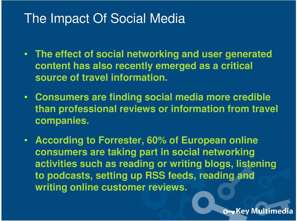 Consumers are finding social media more credible than professional reviews or information from travel companies.