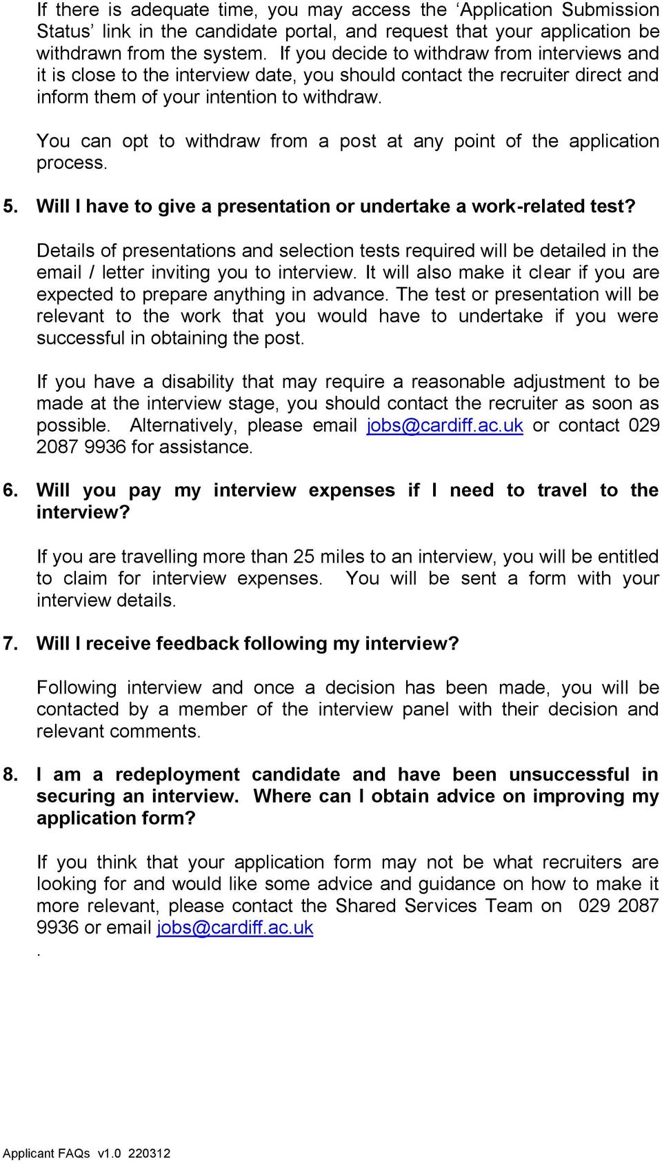 You can opt to withdraw from a post at any point of the application process. 5. Will I have to give a presentation or undertake a work-related test?