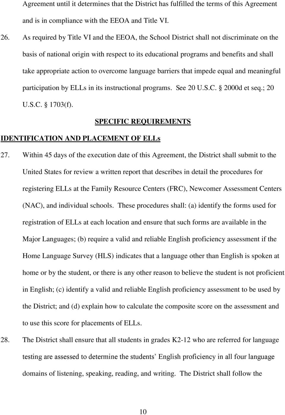 action to overcome language barriers that impede equal and meaningful participation by ELLs in its instructional programs. See 20 U.S.C. 2000d et seq.; 20 U.S.C. 1703(f).