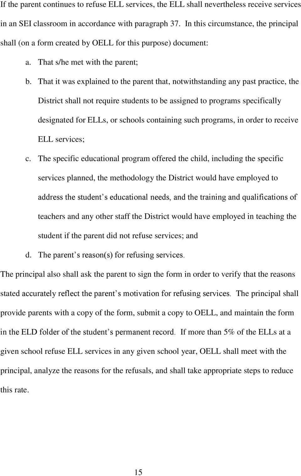That it was explained to the parent that, notwithstanding any past practice, the District shall not require students to be assigned to programs specifically designated for ELLs, or schools containing