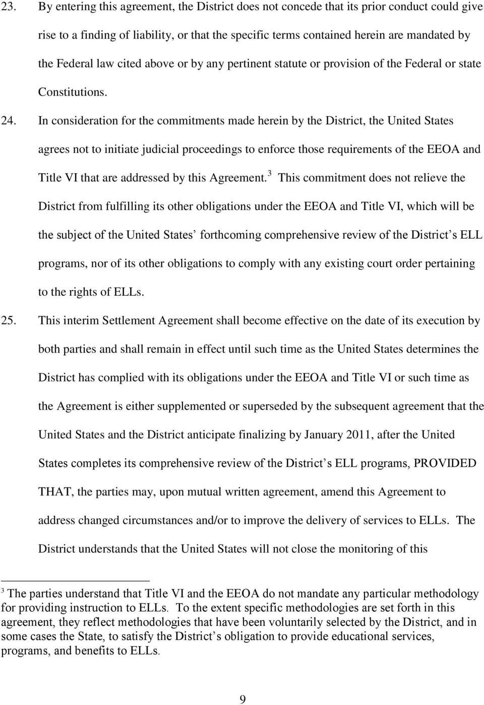 In consideration for the commitments made herein by the District, the United States agrees not to initiate judicial proceedings to enforce those requirements of the EEOA and Title VI that are
