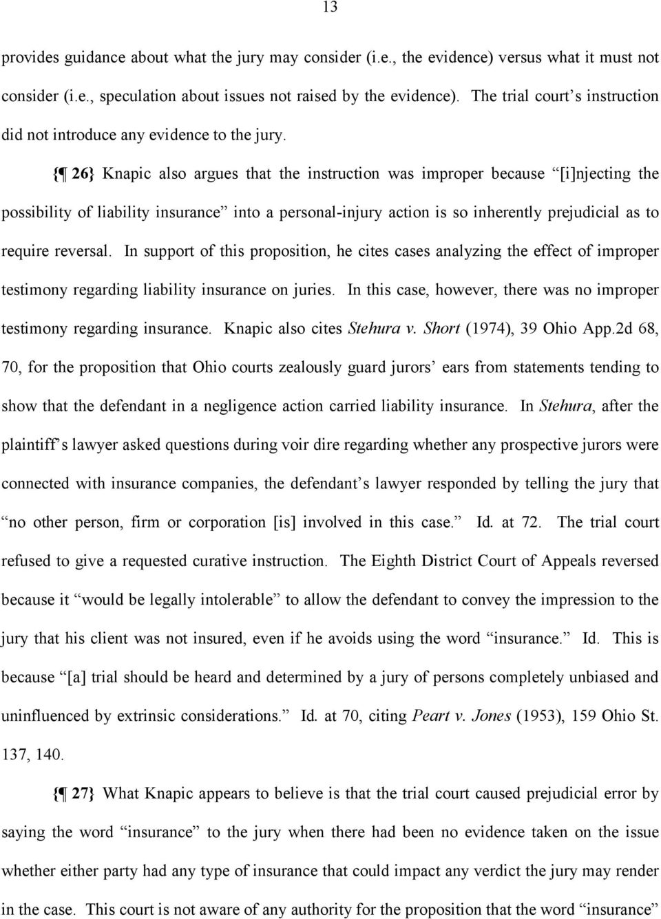 { 26} Knapic also argues that the instruction was improper because [i]njecting the possibility of liability insurance into a personal-injury action is so inherently prejudicial as to require reversal.