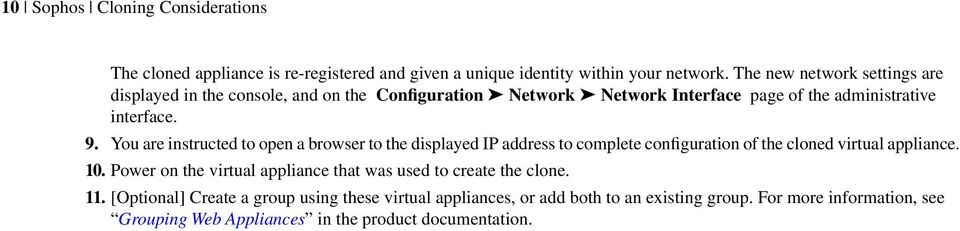 You are instructed to open a browser to the displayed IP address to complete configuration of the cloned virtual appliance. 10.