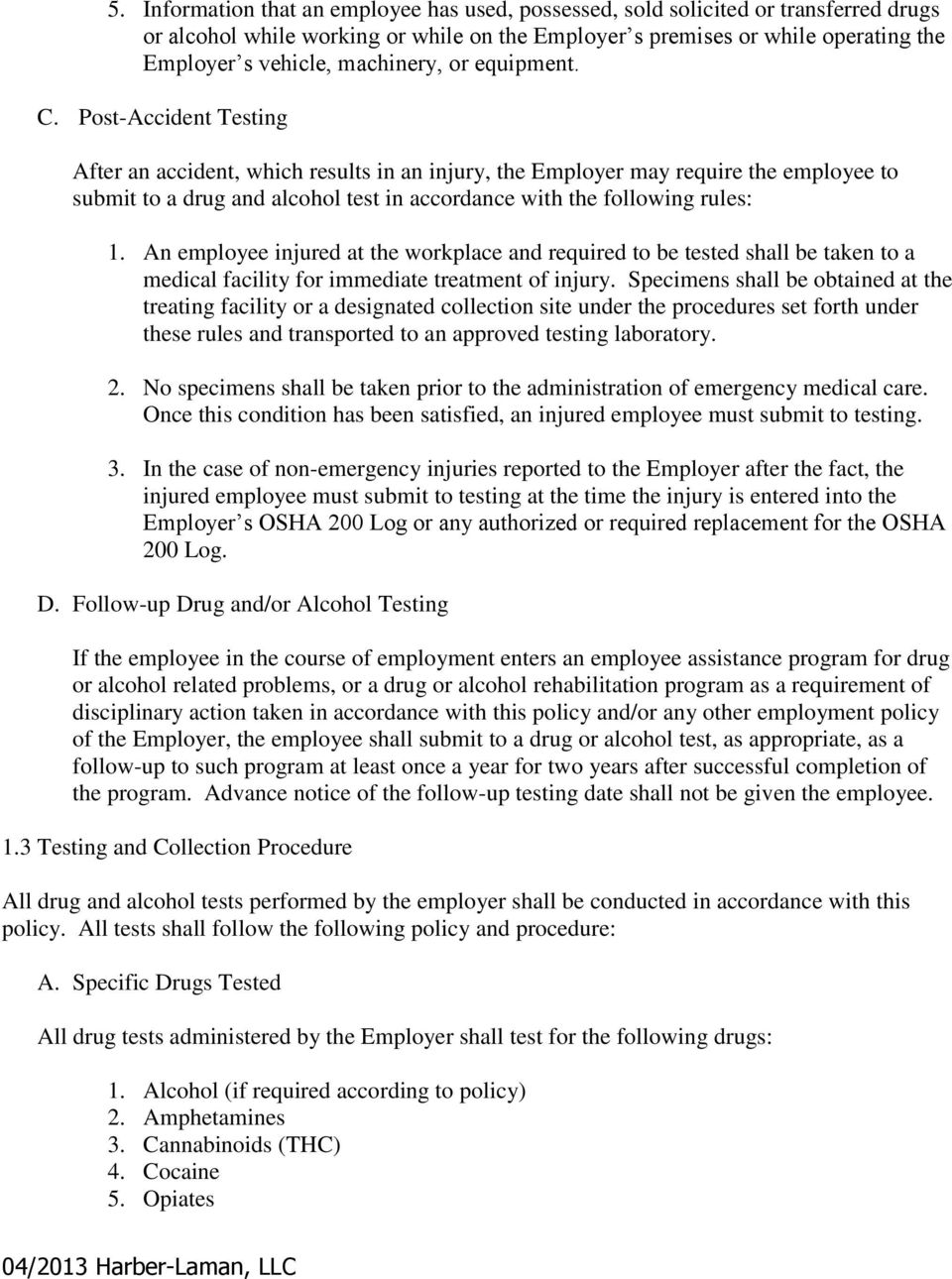Post-Accident Testing After an accident, which results in an injury, the Employer may require the employee to submit to a drug and alcohol test in accordance with the following rules: 1.