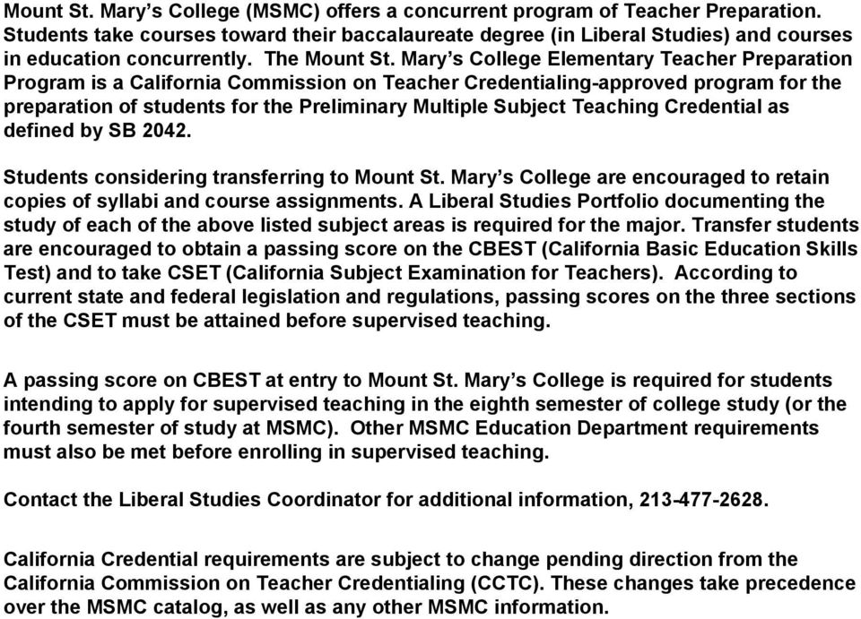 Mary s College Elementary Teacher Preparation Program is a California Commission on Teacher Credentialing-approved program for the preparation of students for the Preliminary Multiple Subject