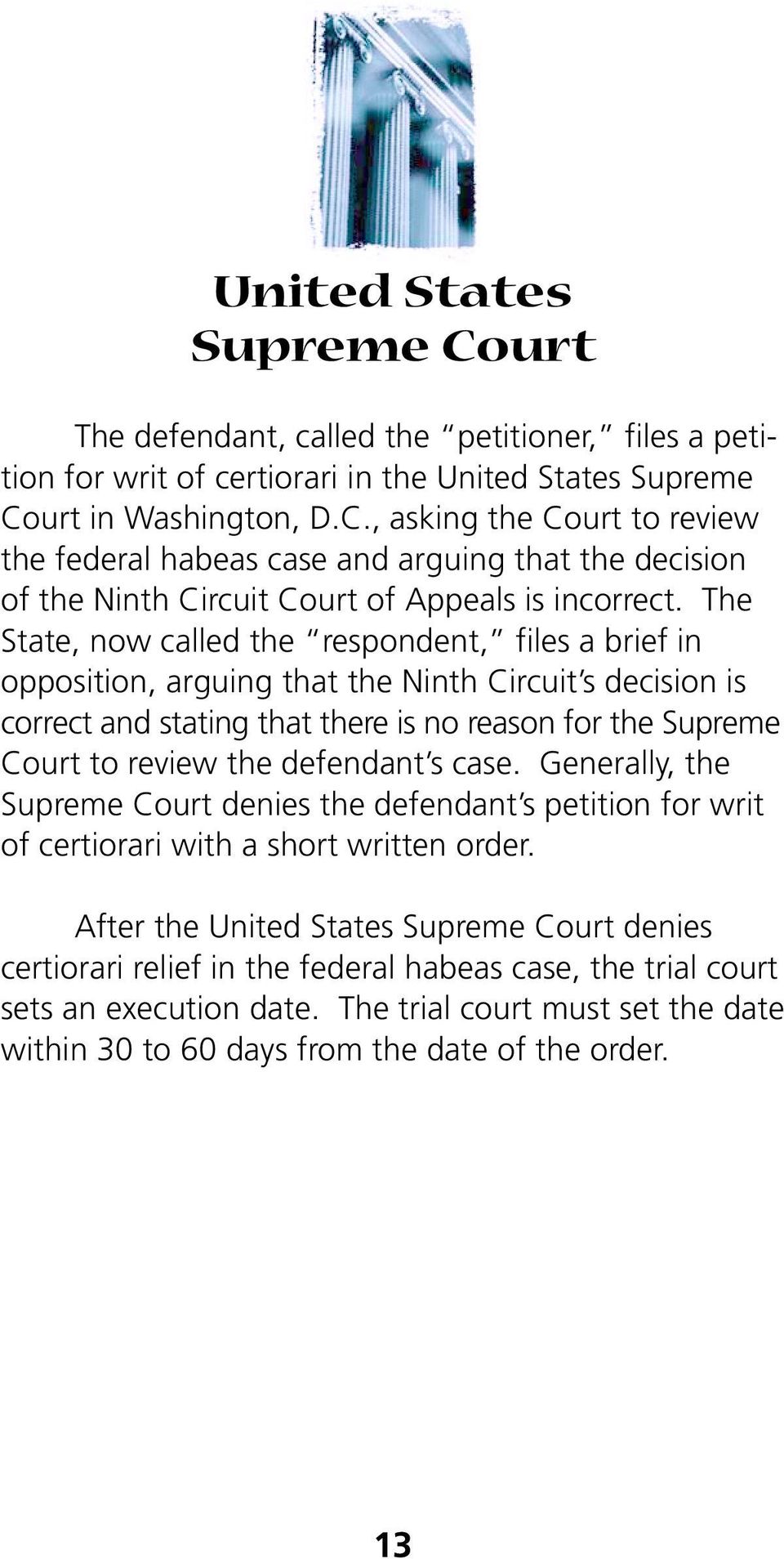 defendant s case. Generally, the Supreme Court denies the defendant s petition for writ of certiorari with a short written order.