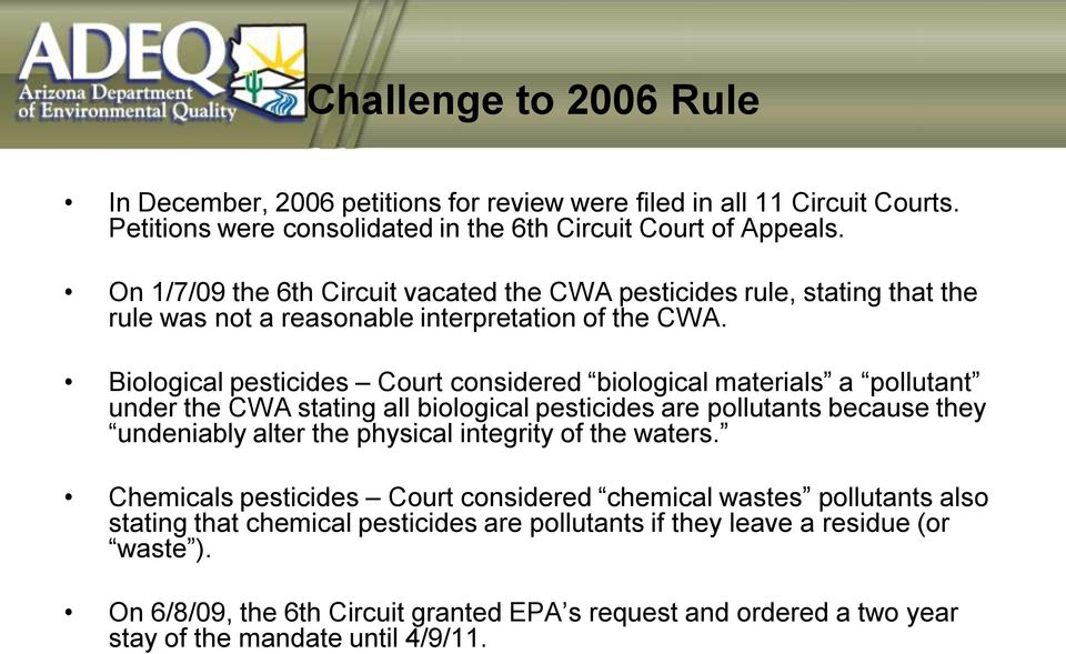 Biological pesticides Court considered biological materials a pollutant under the CWA stating all biological pesticides are pollutants because they undeniably alter the physical integrity