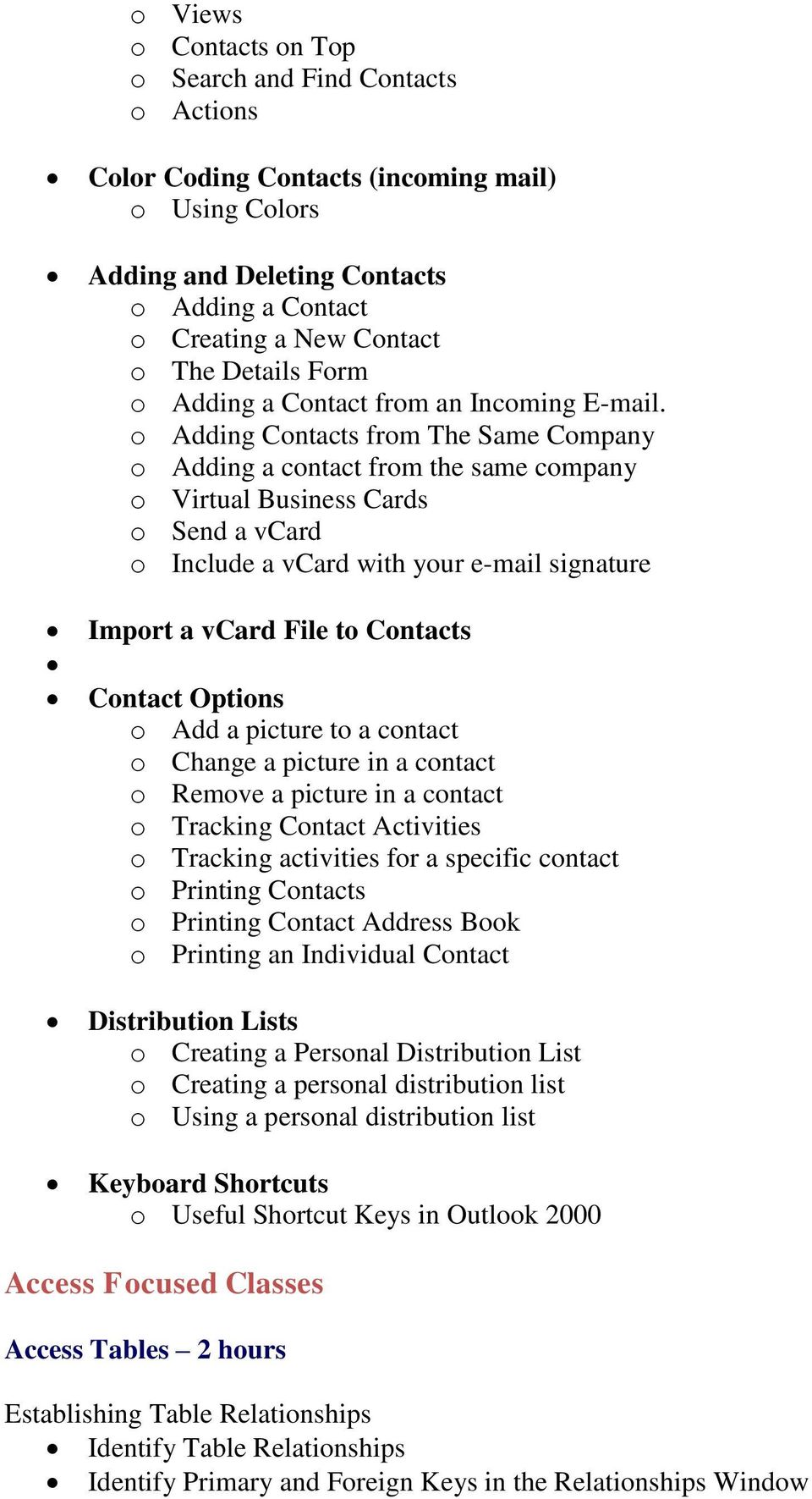 o Adding Contacts from The Same Company o Adding a contact from the same company o Virtual Business Cards o Send a vcard o Include a vcard with your e-mail signature Import a vcard File to Contacts
