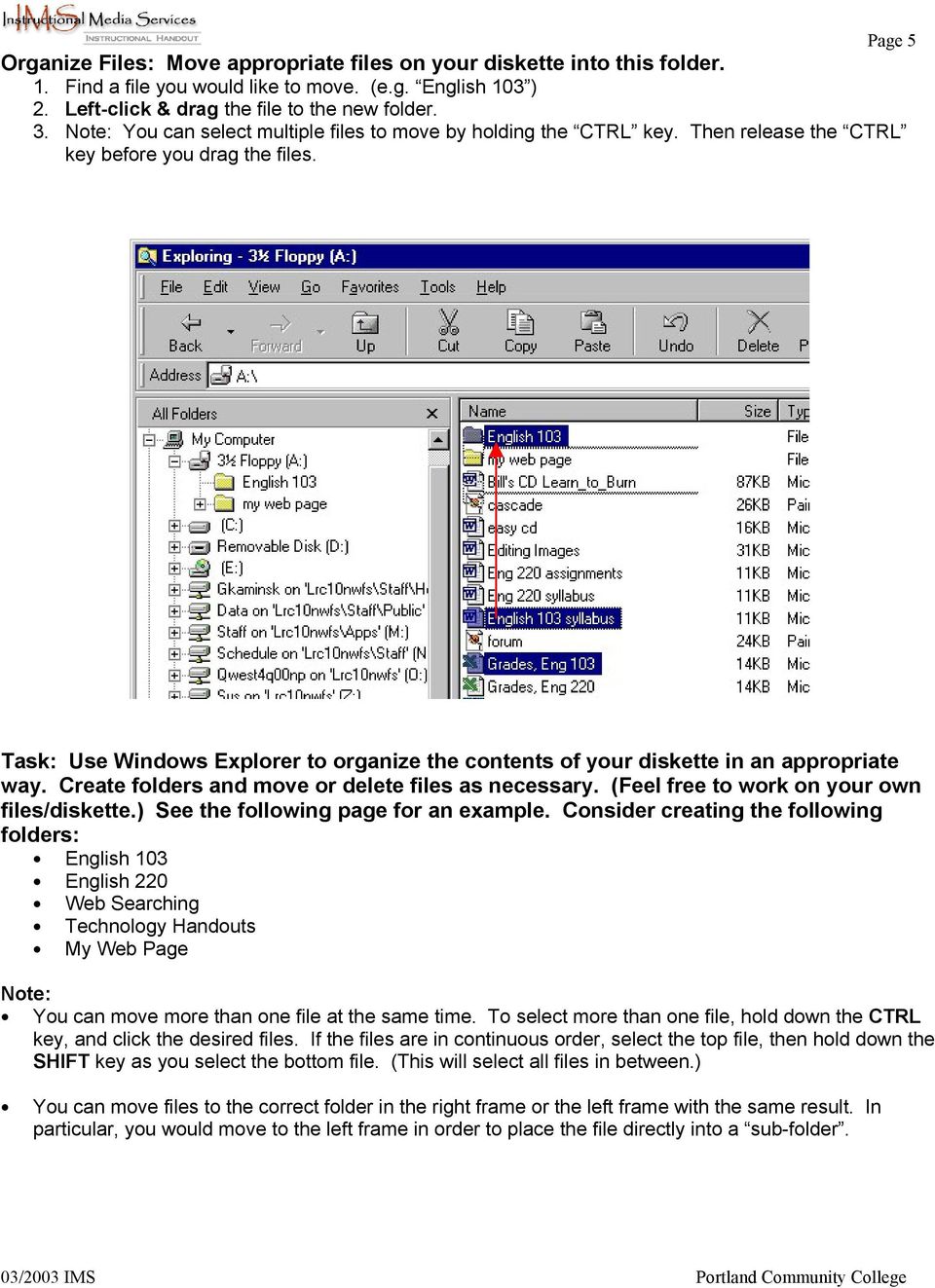 Task: Use Windows Explorer to organize the contents of your diskette in an appropriate way. Create folders and move or delete files as necessary. (Feel free to work on your own files/diskette.