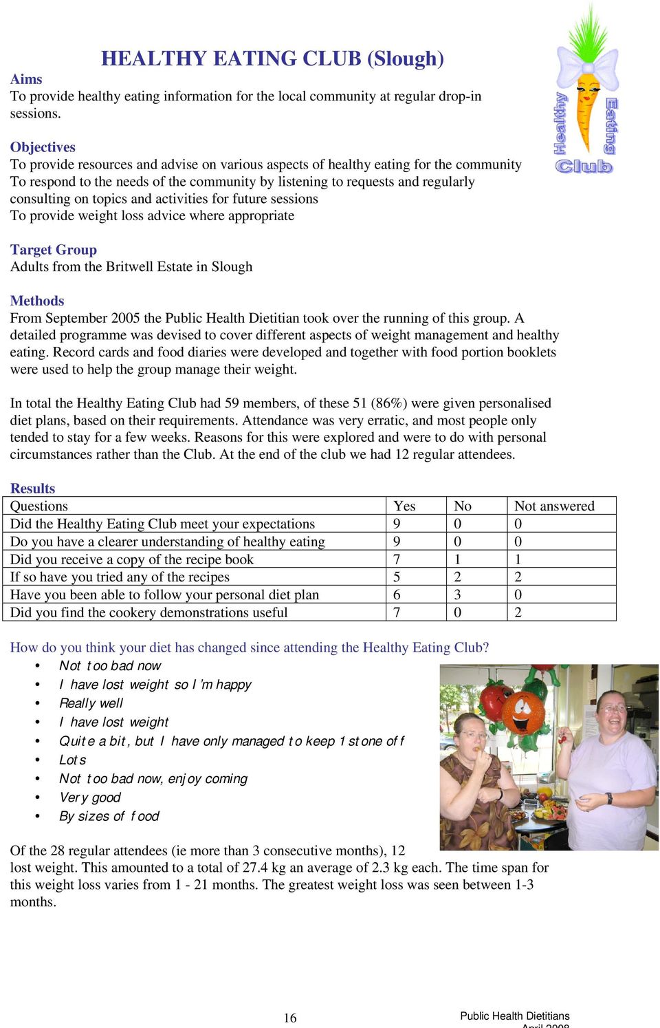 activities for future sessions To provide weight loss advice where appropriate Target Group Adults from the Britwell Estate in Slough From September 2005 the Public Health Dietitian took over the