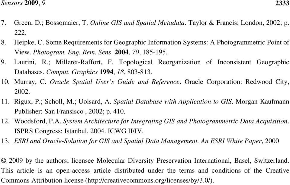 Topological Reorganization of Inconsistent Geographic Databases. Comput. Graphics 1994, 18, 803-813. 10. Murray, C. Oracle Spatial User s Guide and Reference. Oracle Corporation: Redwood City, 2002.