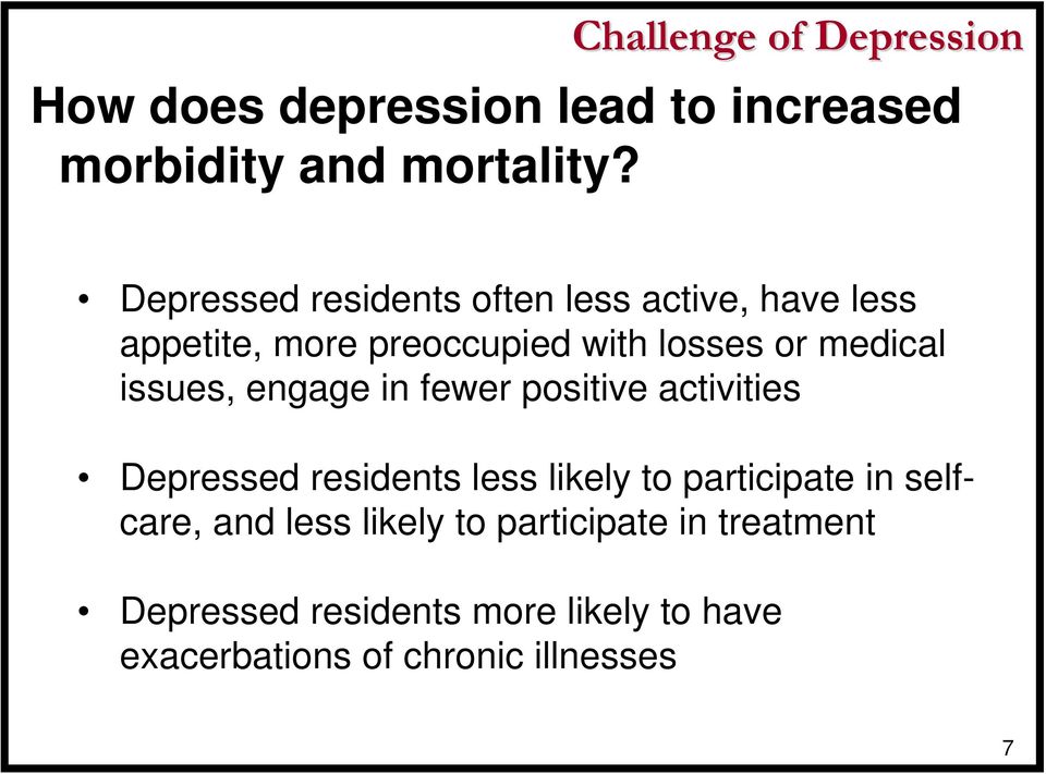 issues, engage in fewer positive activities Depressed residents less likely to participate in