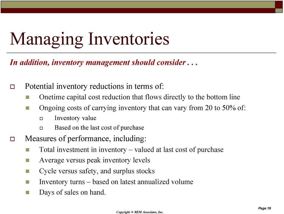 carrying inventory that can vary from 20 to 50% of: Inventory value Based on the last cost of purchase Measures of performance, including: