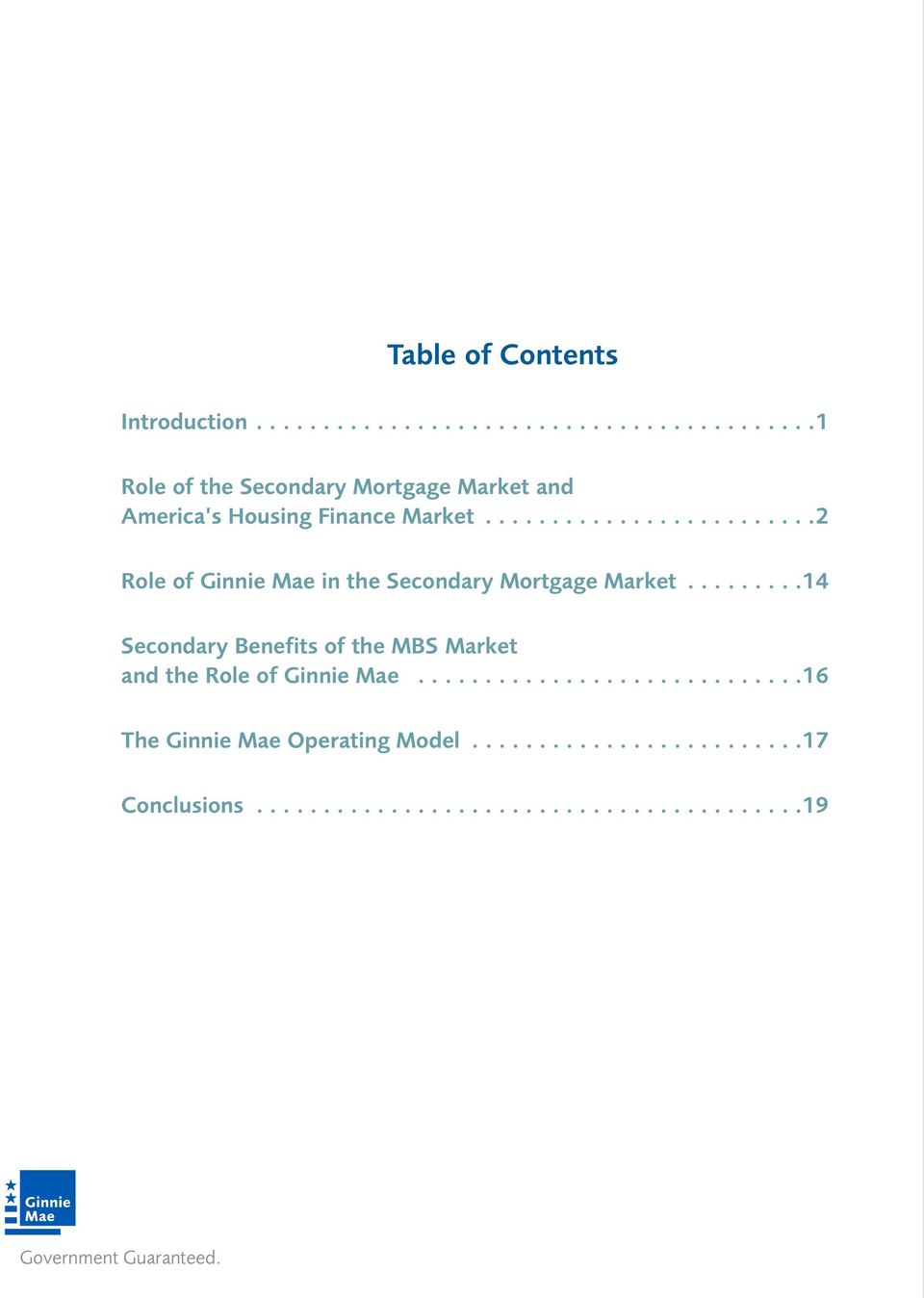 ........14 Secondary Benefits of the MBS Market and the Role of Ginnie Mae.............................16 The Ginnie Mae Operating Model.