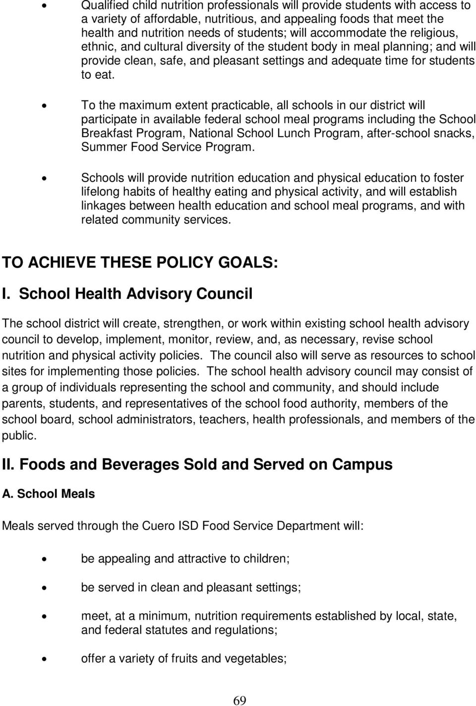 To the maximum extent practicable, all schools in our district will participate in available federal school meal programs including the School Breakfast Program, National School Lunch Program,