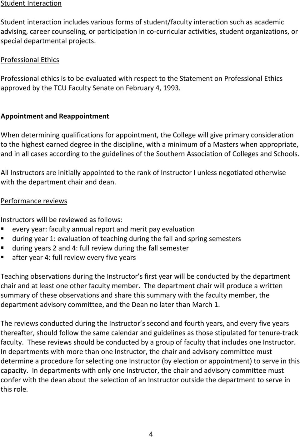 Professional Ethics Professional ethics is to be evaluated with respect to the Statement on Professional Ethics approved by the TCU Faculty Senate on February 4, 1993.