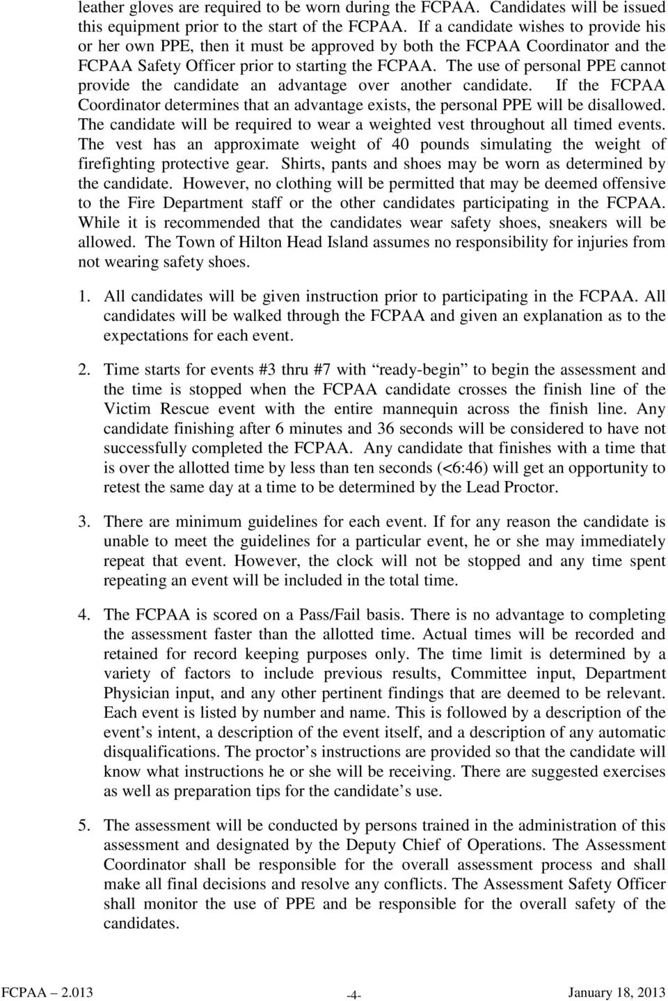 The use of personal PPE cannot provide the candidate an advantage over another candidate. If the FCPAA Coordinator determines that an advantage exists, the personal PPE will be disallowed.