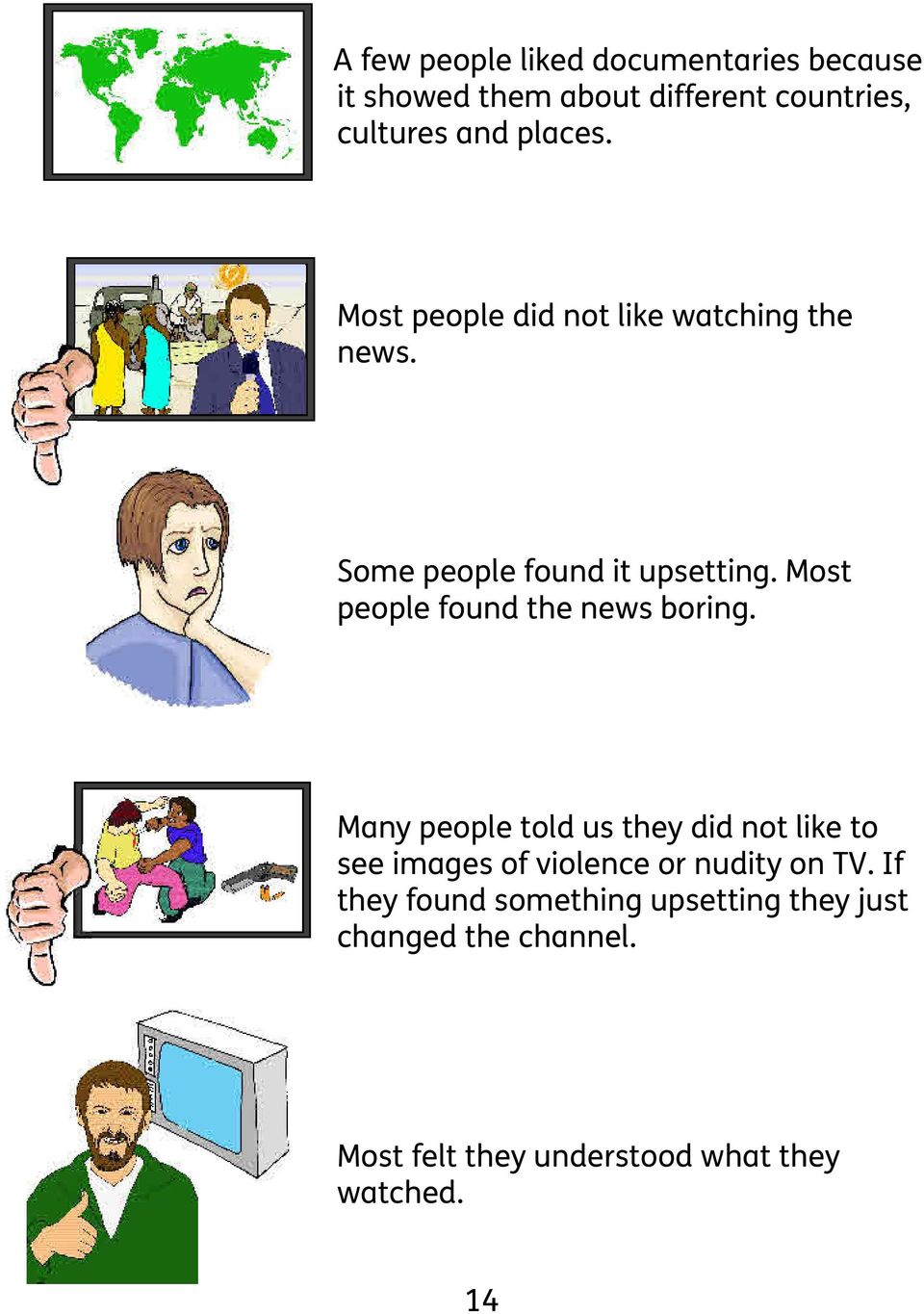 Most people found the news boring.