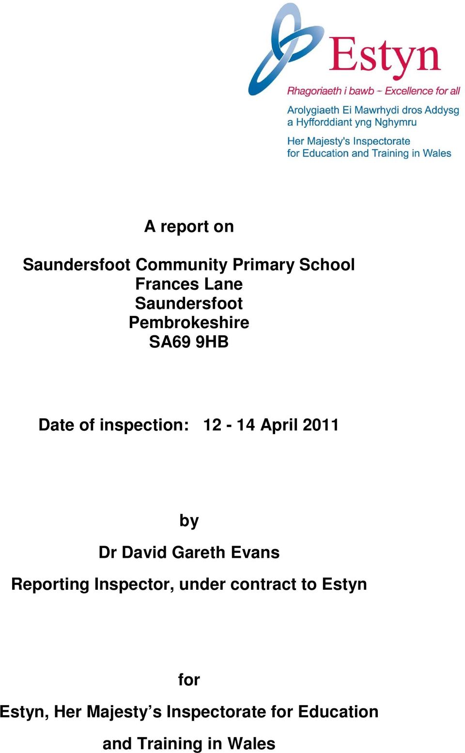 Dr David Gareth Evans Reporting Inspector, under contract to Estyn