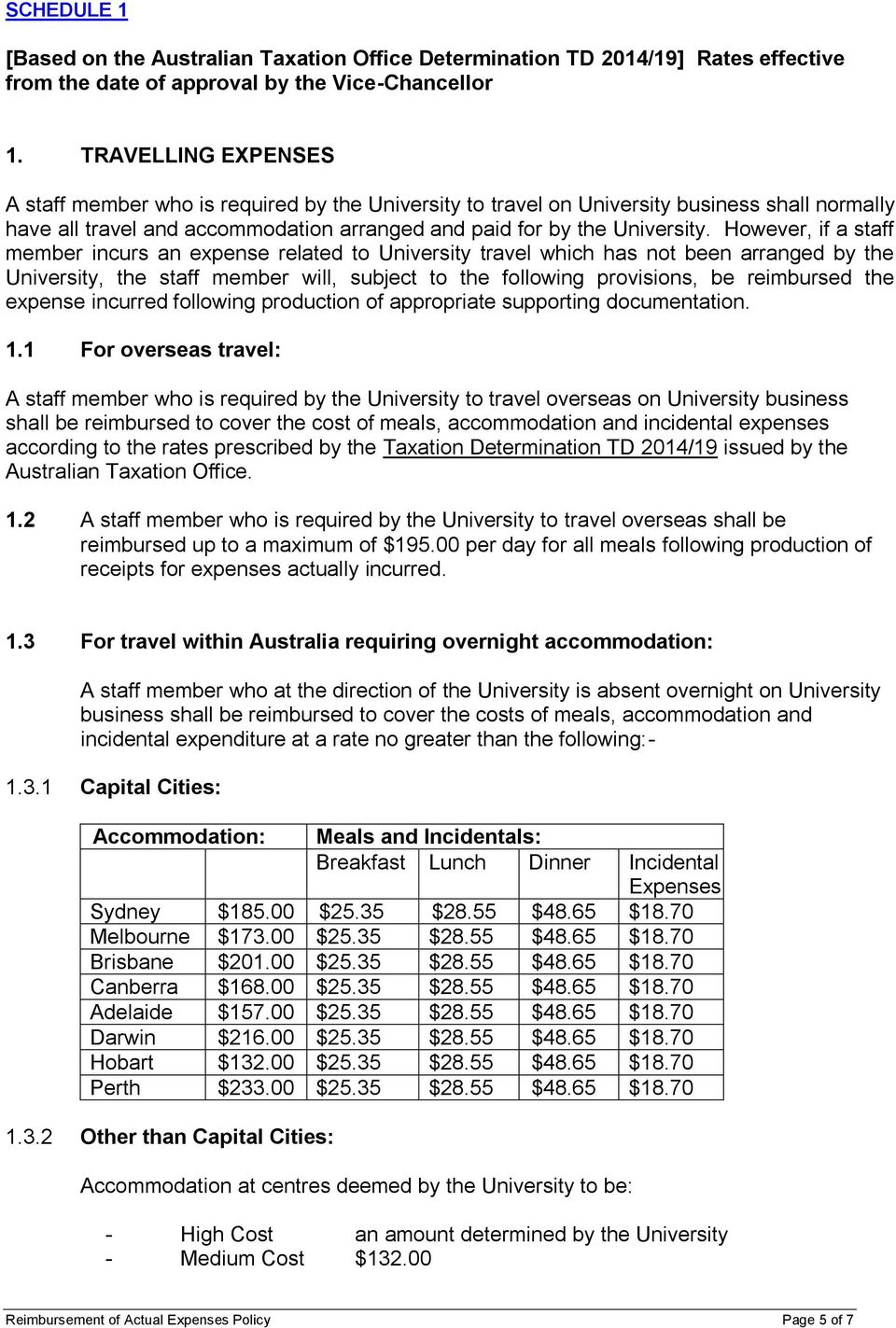 However, if a staff member incurs an expense related to University travel which has not been arranged by the University, the staff member will, subject to the following provisions, be reimbursed the