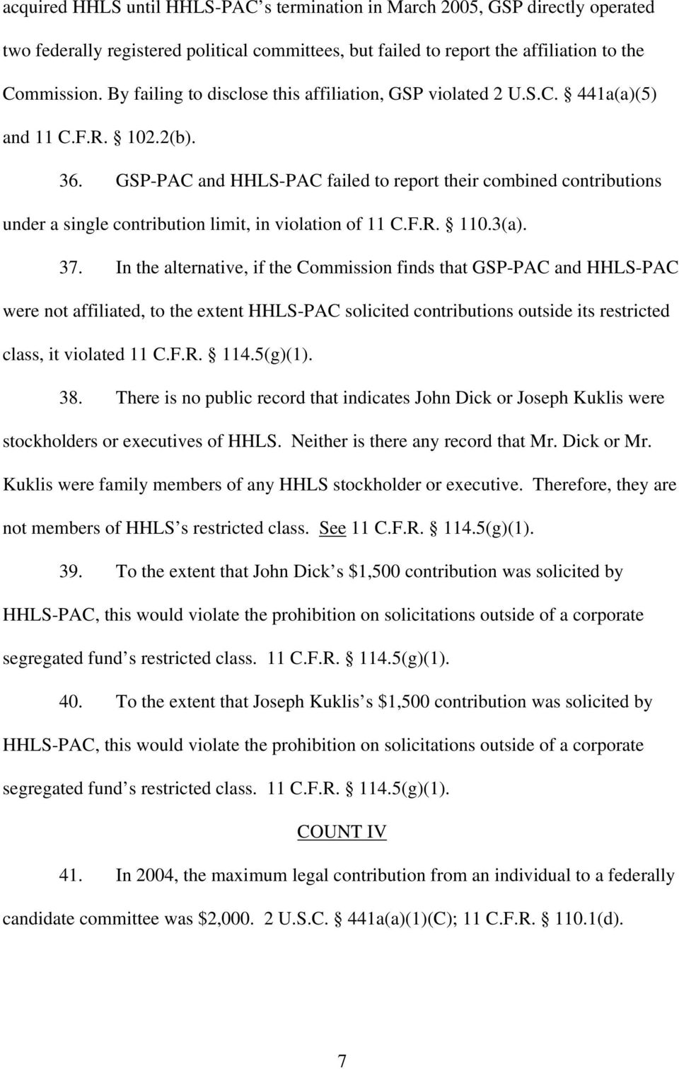 GSP-PAC and HHLS-PAC failed to report their combined contributions under a single contribution limit, in violation of 11 C.F.R. 110.3(a). 37.