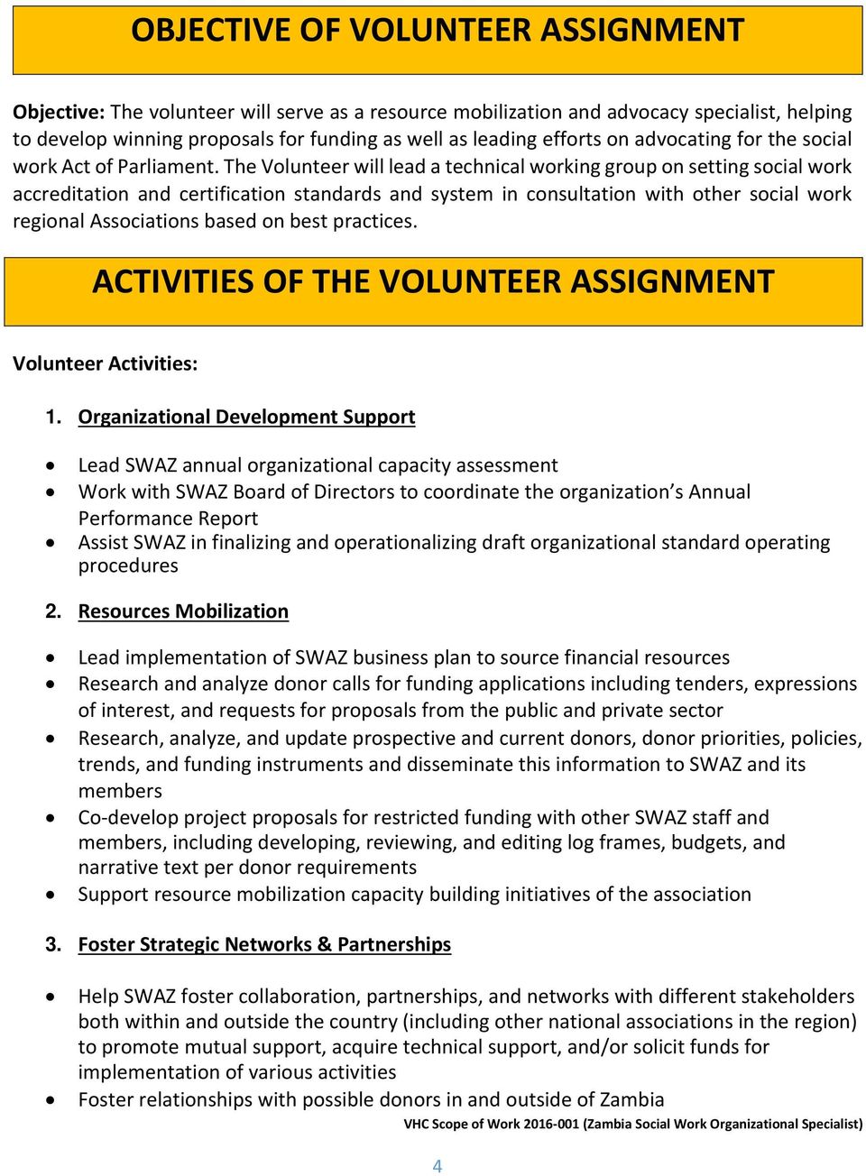 The Volunteer will lead a technical working group on setting social work accreditation and certification standards and system in consultation with other social work regional Associations based on