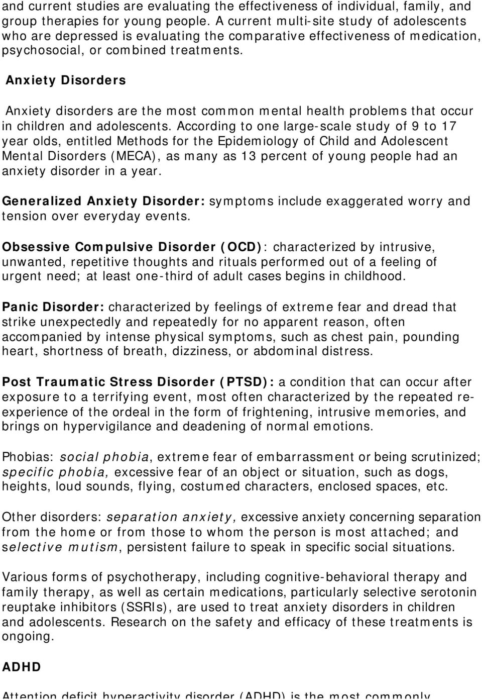 Anxiety Disorders Anxiety disorders are the most common mental health problems that occur in children and adolescents.