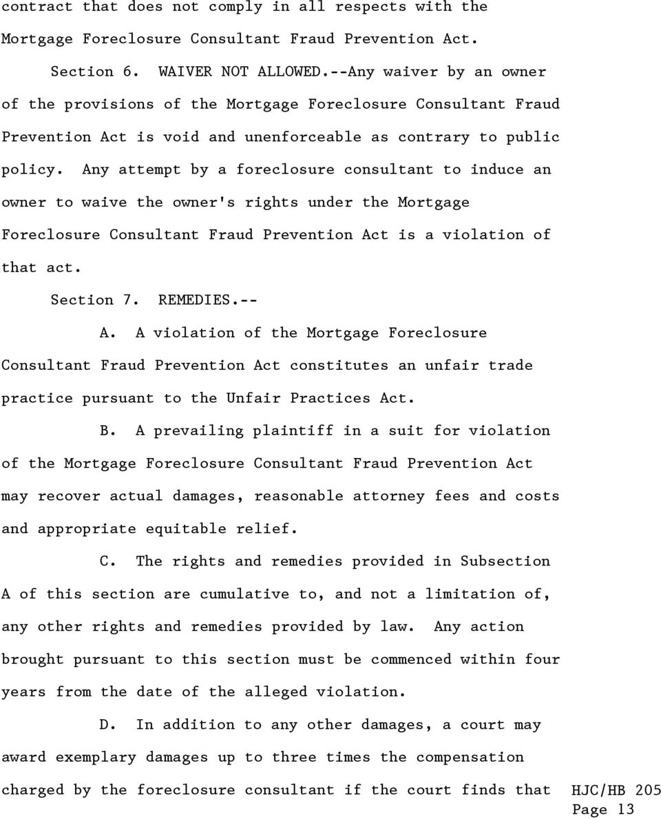 Any attempt by a foreclosure consultant to induce an owner to waive the owner's rights under the Mortgage Foreclosure Consultant Fraud Prevention Act is a violation of that act. Section 7. REMEDIES.