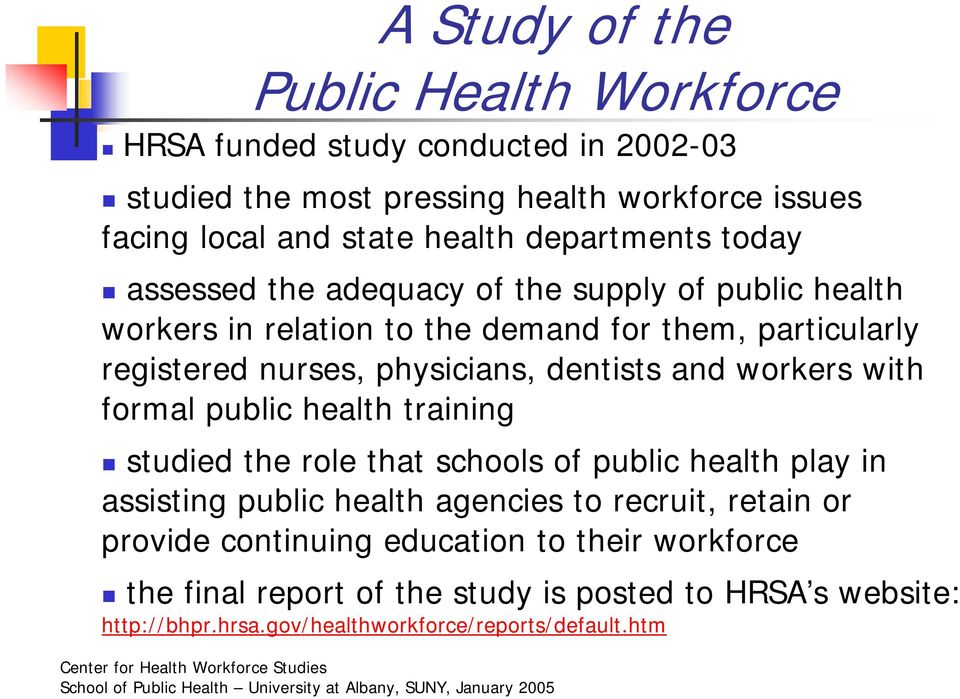 dentists and workers with formal public health training studied the role that schools of public health play in assisting public health agencies to recruit,