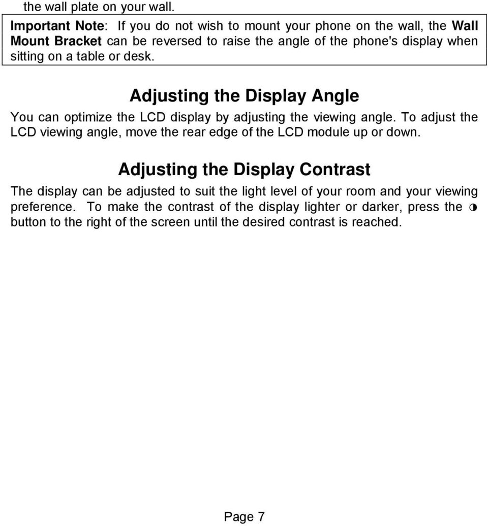 on a table or desk. Adjusting the Display Angle You can optimize the LCD display by adjusting the viewing angle.