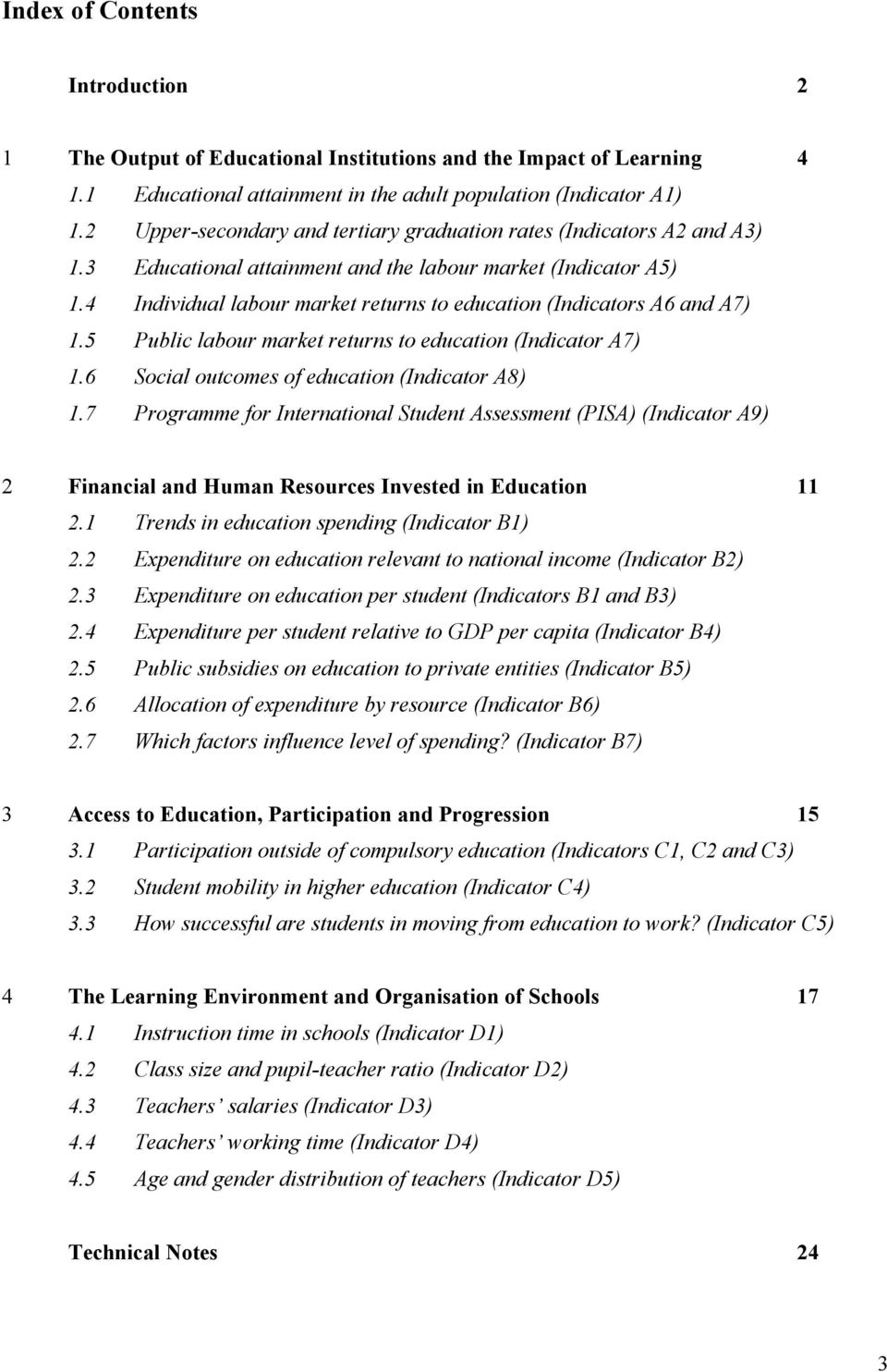 4 Individual labour market returns to education (Indicators A6 and A7) 1.5 Public labour market returns to education (Indicator A7) 1.6 Social outcomes of education (Indicator A8) 1.