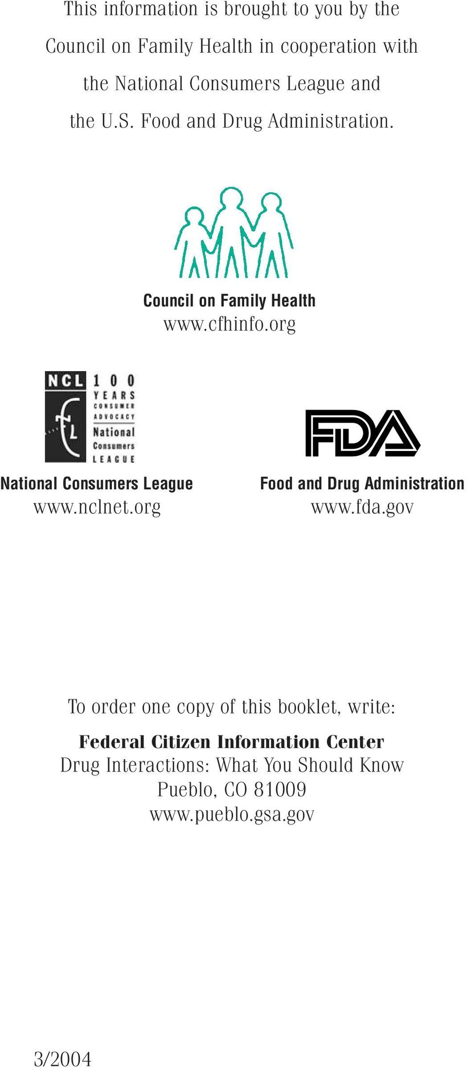org National Consumers League www.nclnet.org Food and Drug Administration www.fda.