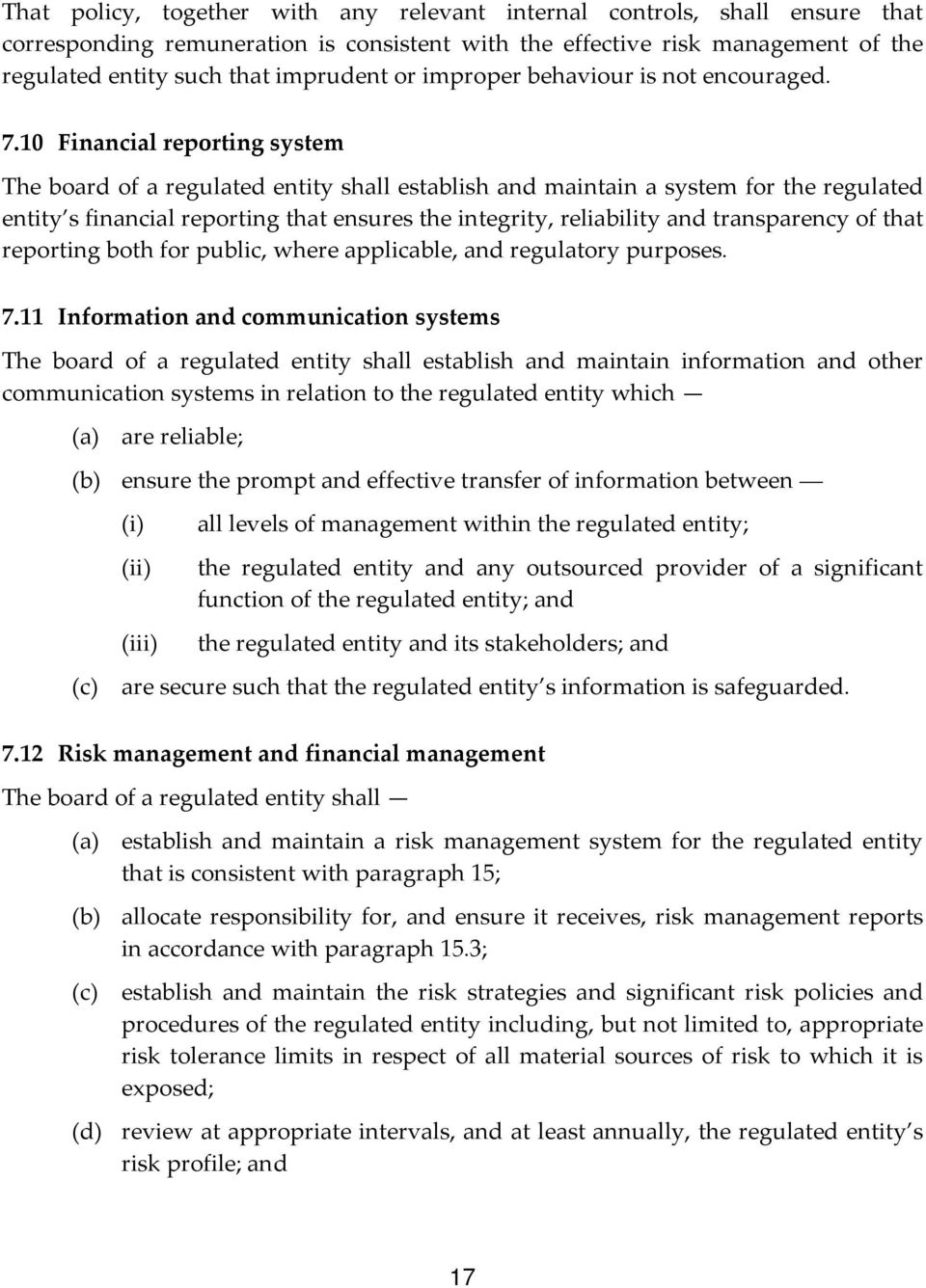 10 Financial reporting system The board of a regulated entity shall establish and maintain a system for the regulated entity s financial reporting that ensures the integrity, reliability and