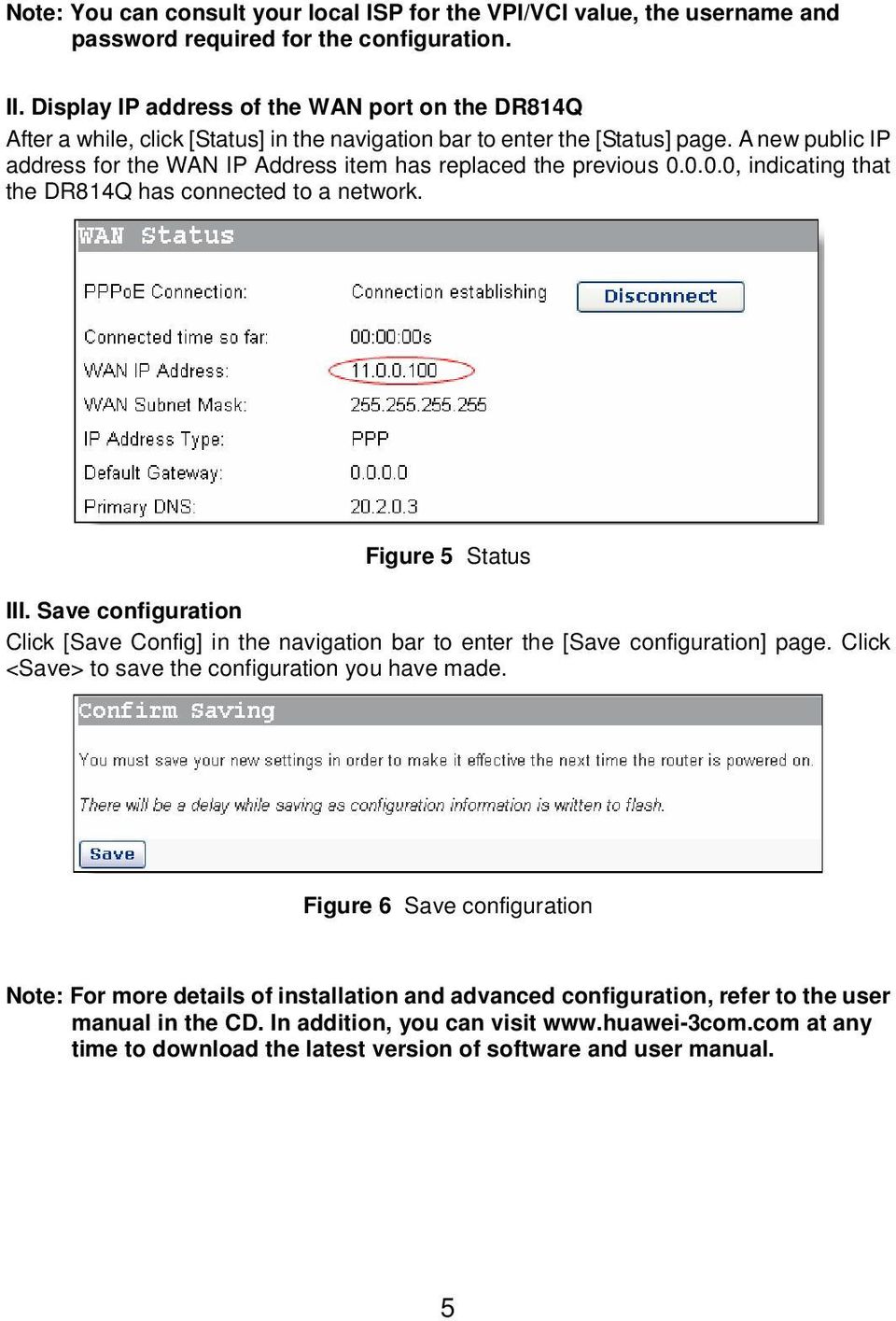 A new public IP address for the WAN IP Address item has replaced the previous 0.0.0.0, indicating that the DR814Q has connected to a network. Figure 5 Status III.