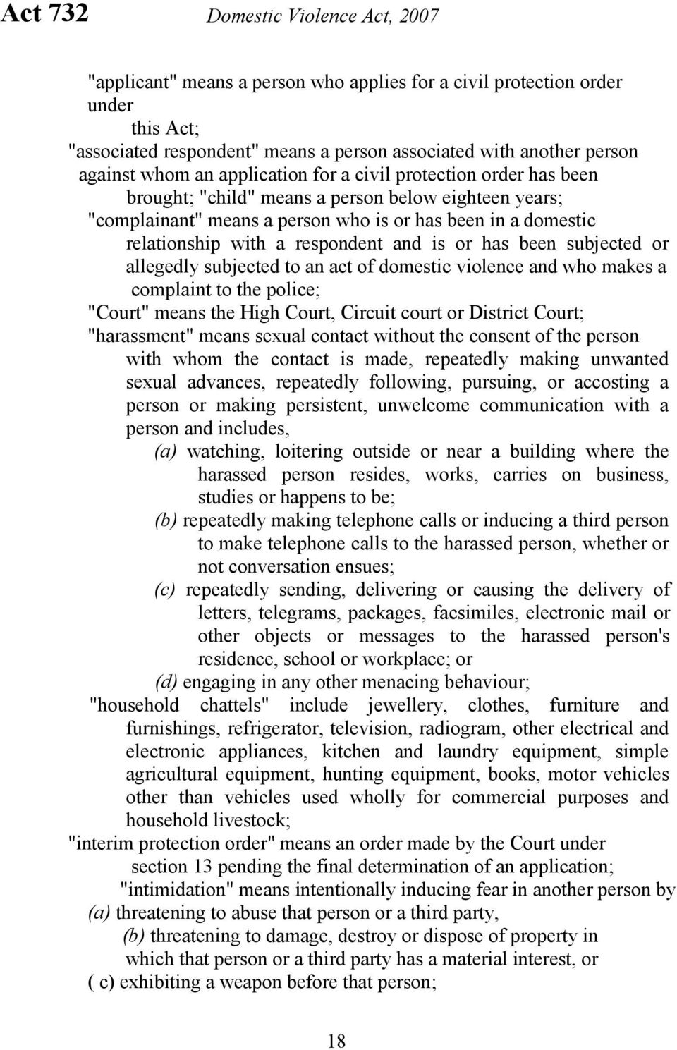 respondent and is or has been subjected or allegedly subjected to an act of domestic violence and who makes a complaint to the police; "Court" means the High Court, Circuit court or District Court;