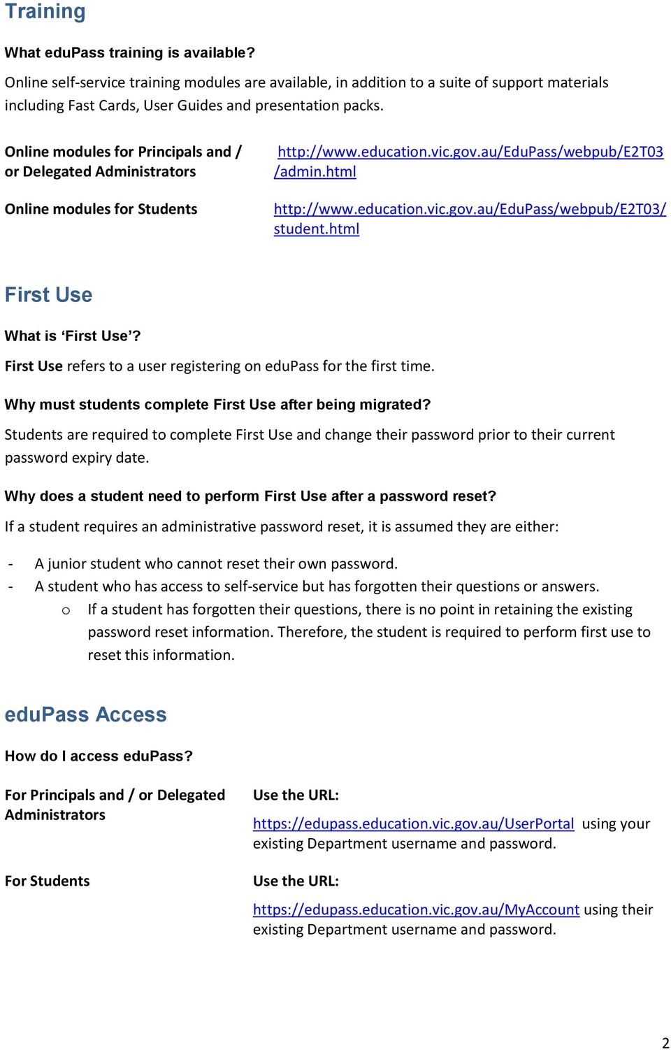 html First Use What is First Use? First Use refers to a user registering on edupass for the first time. Why must students complete First Use after being migrated?