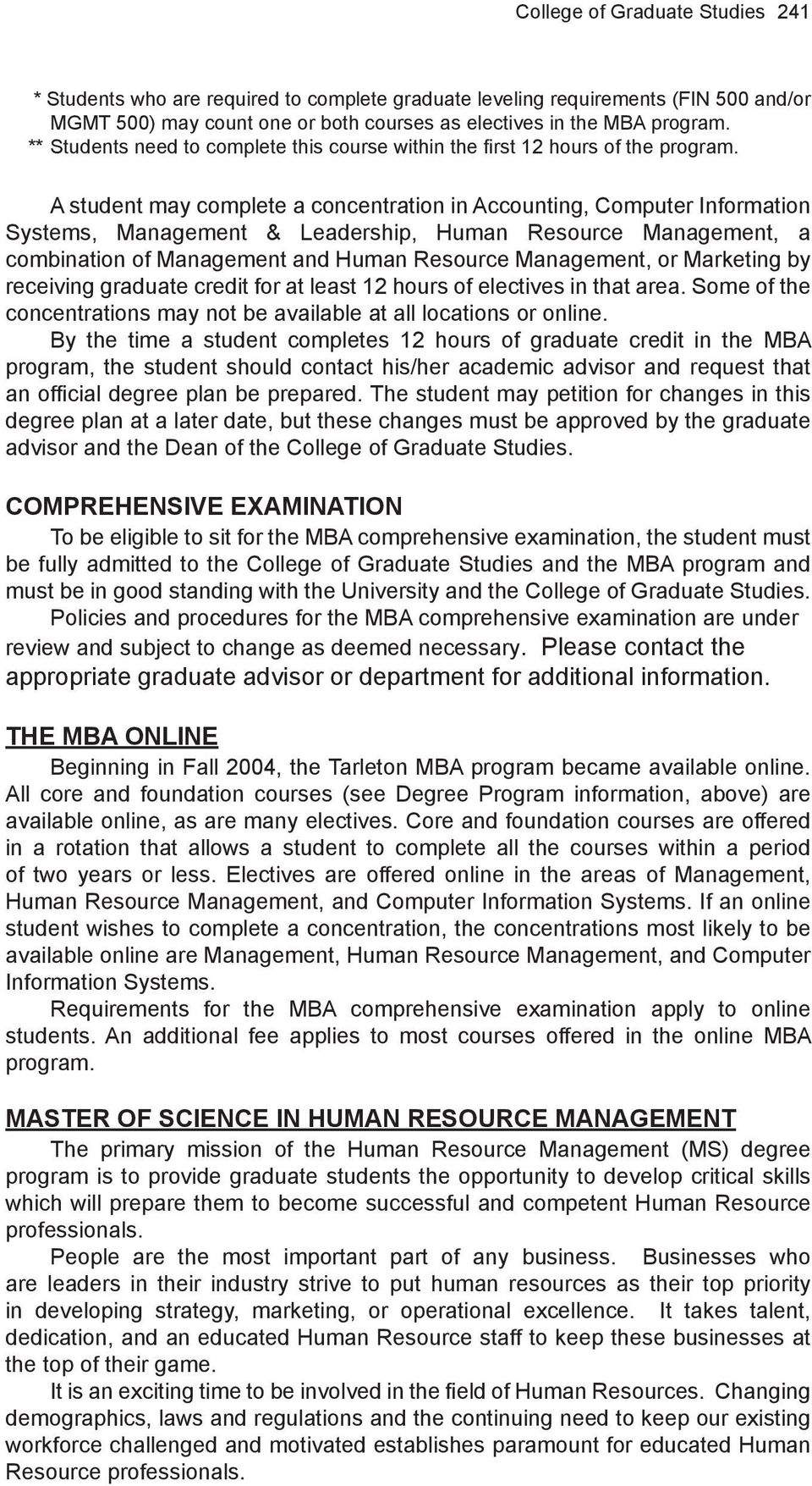A student may complete a concentration in Accounting, Computer Information Systems, Management & Leadership, Human Resource Management, a combination of Management and Human Resource Management, or