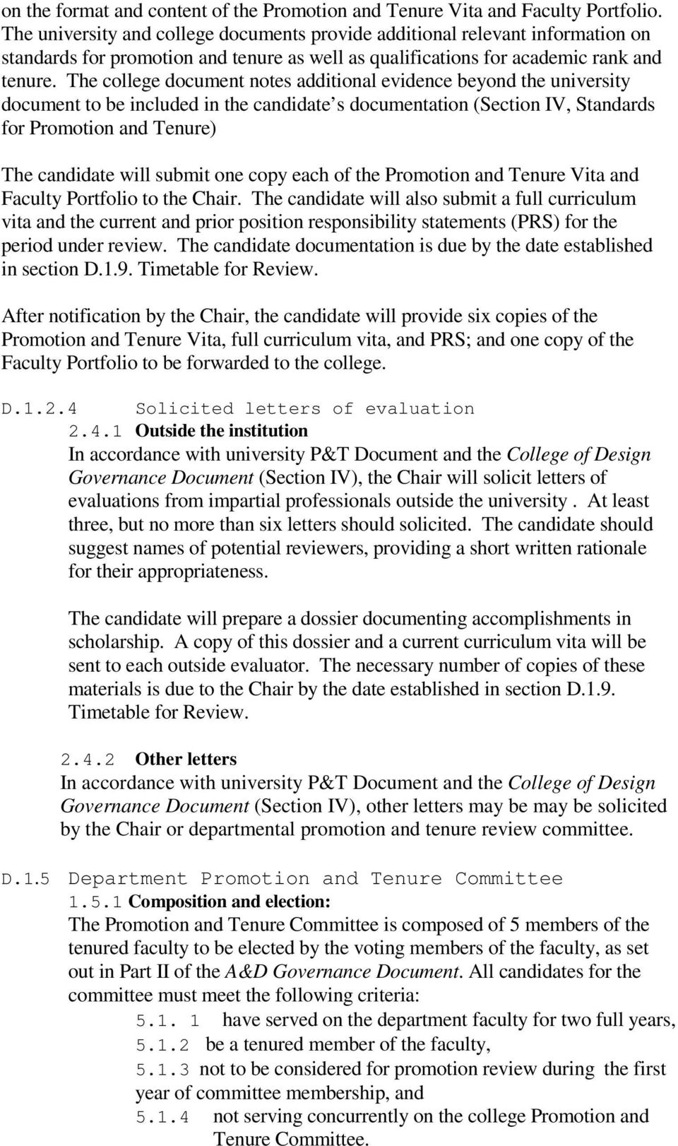 The college document notes additional evidence beyond the university document to be included in the candidate s documentation (Section IV, Standards for Promotion and Tenure) The candidate will