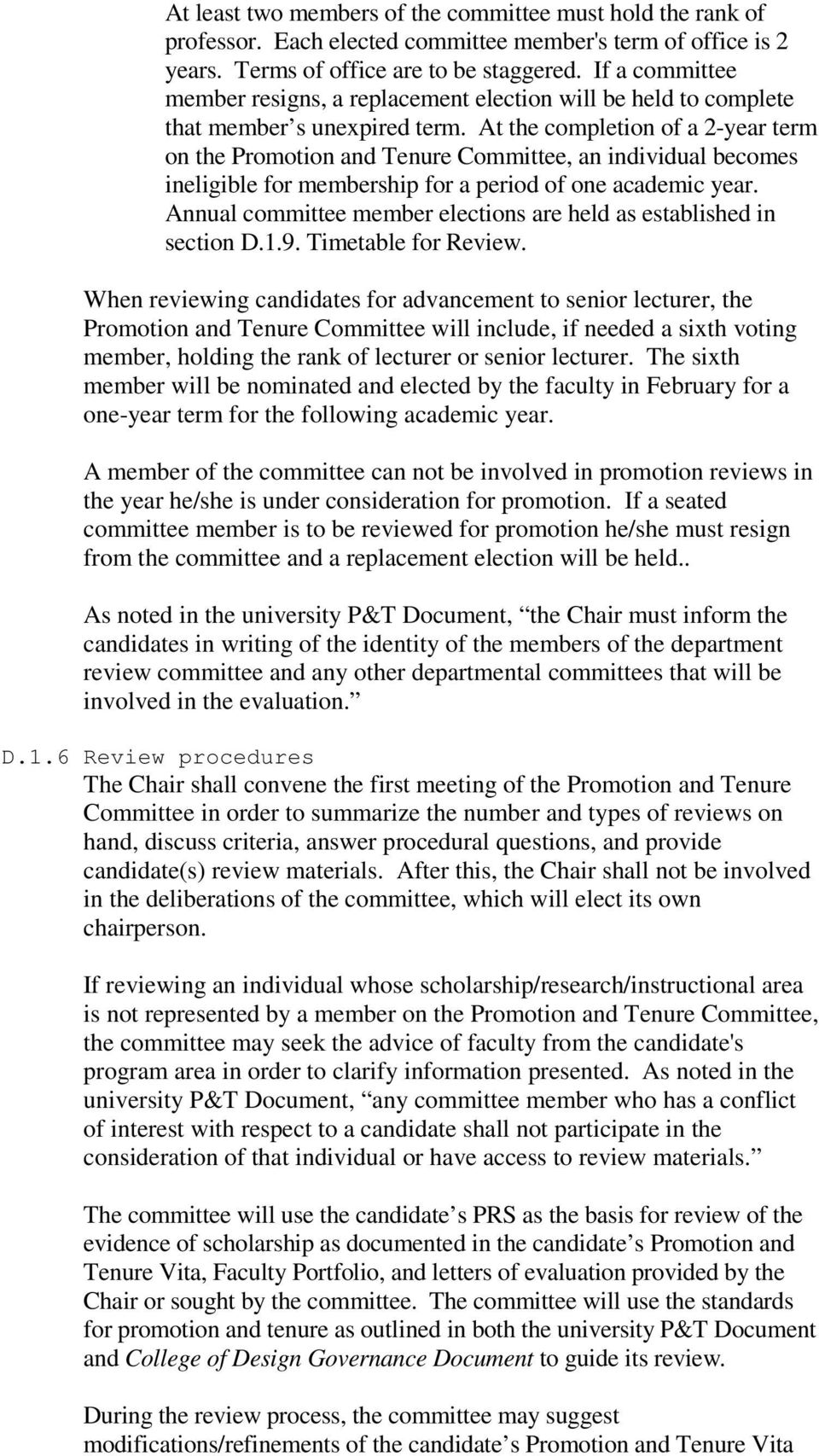 At the completion of a 2-year term on the Promotion and Tenure Committee, an individual becomes ineligible for membership for a period of one academic year.